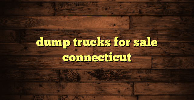 dump trucks for sale connecticut