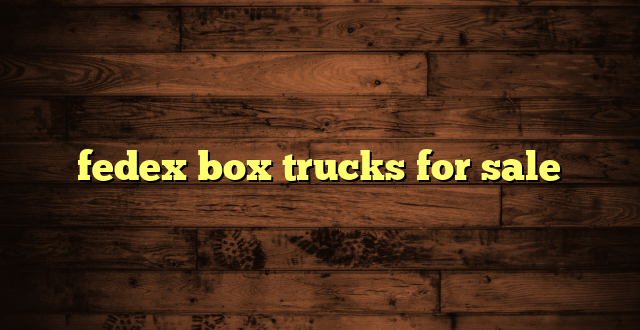 fedex box trucks for sale