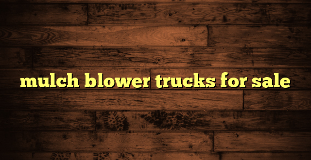 mulch blower trucks for sale