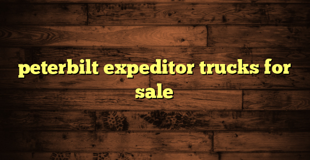 peterbilt expeditor trucks for sale